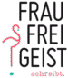 FRAU FREIGEIST schreibt.